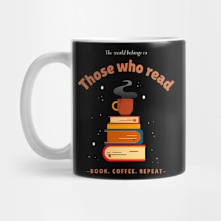 The world belongs to Those who read - Book. Coffee. Repeat - Mug